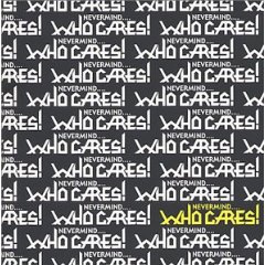 nevermindwhocares.jpg